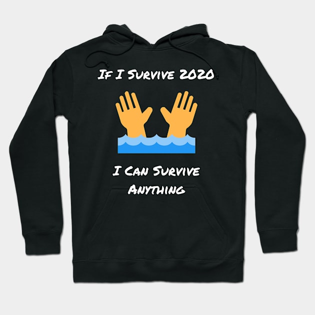 If I Survive 2020 I Can Survive Anything Hoodie by Intuit Canvas